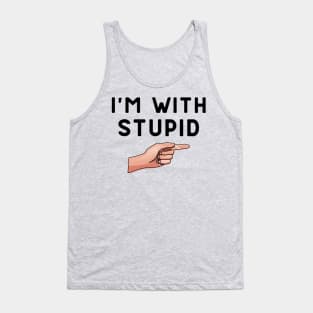 I'm with Stupid Tank Top